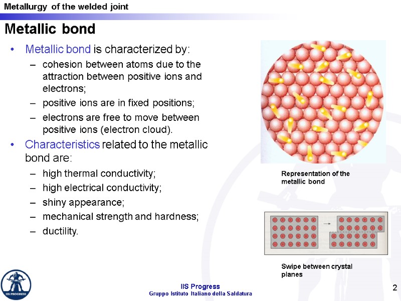 2 Metallic bond Metallic bond is characterized by:  cohesion between atoms due to
